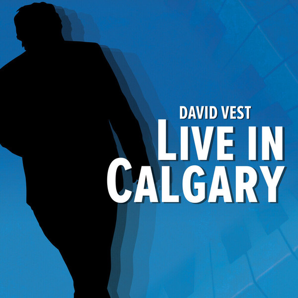David Vest - Live In Calgary (Live In Calgary) (2021)