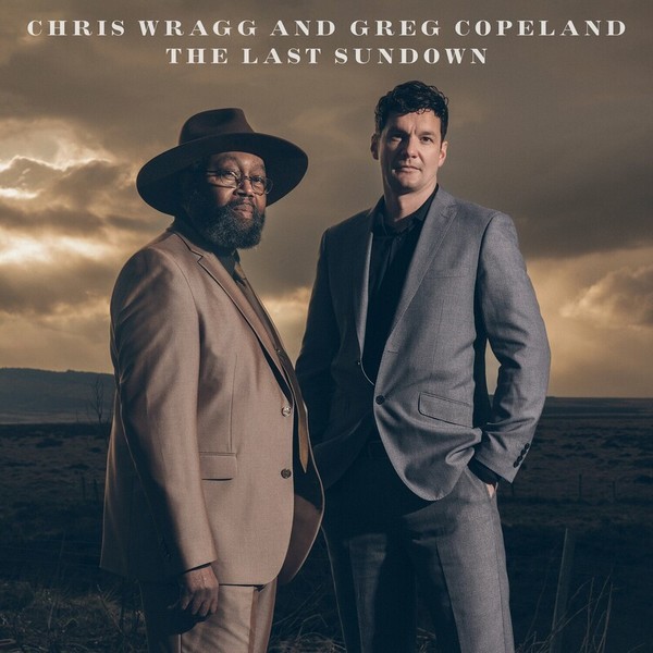 Chris Wragg And Greg Copeland - The Last Sundown. 2024 (CD)